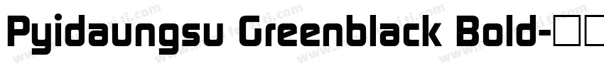 Pyidaungsu Greenblack Bold字体转换